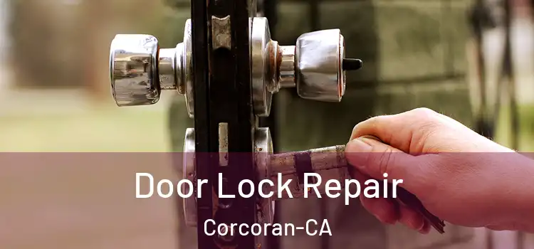  Door Lock Repair Corcoran-CA