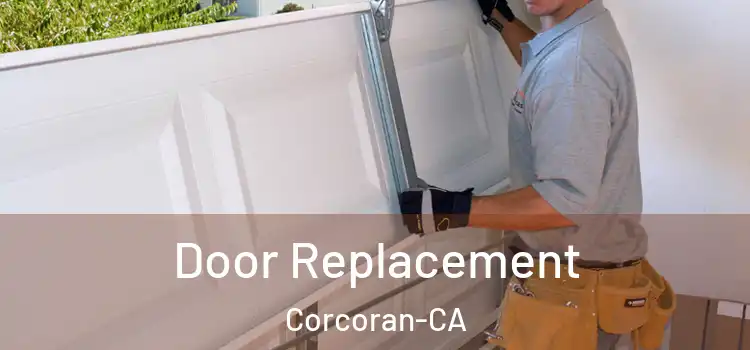 Door Replacement Corcoran-CA
