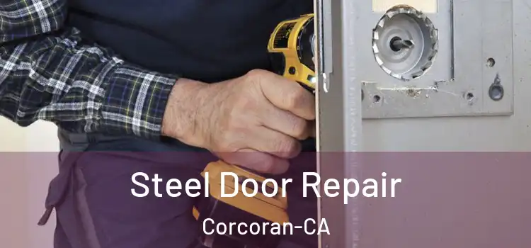  Steel Door Repair Corcoran-CA
